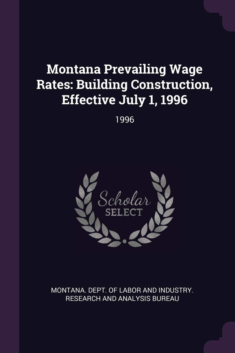 Montana Prevailing Wage Rates: Building Construction, Effective July 1, 1996: 1996 Politics & History