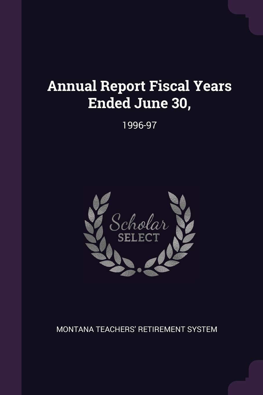 Annual Report Fiscal Years Ended June 30,: 1996-97 Reference Books