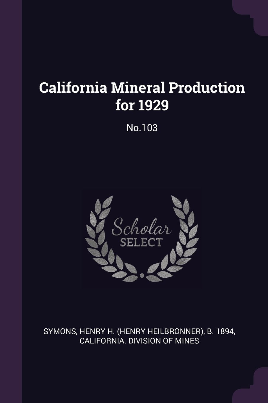 California Mineral Production for 1929: No.103 Politics & History