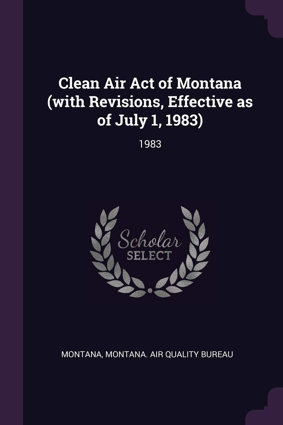 Clean Air Act of Montana (with Revisions, Effective as of July 1, 1983): 1983 Politics & History