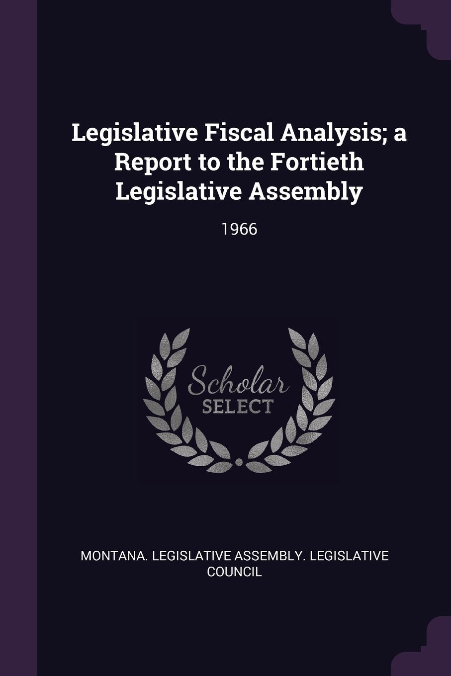 Legislative Fiscal Analysis; A Report to the Fortieth Legislative Assembly: 1966 Politics & History