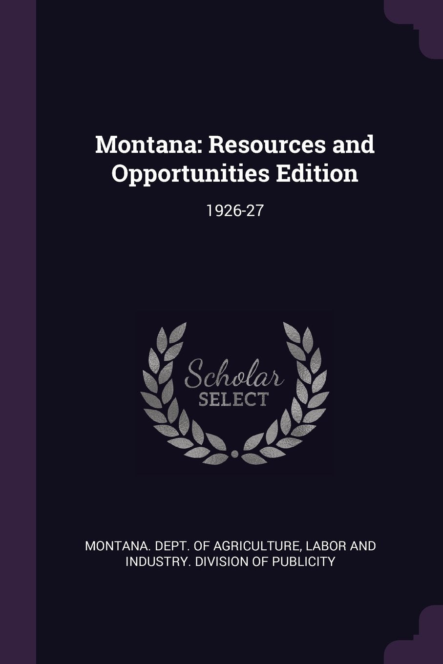 Montana: Resources and Opportunities Edition: 1926-27 Politics & History