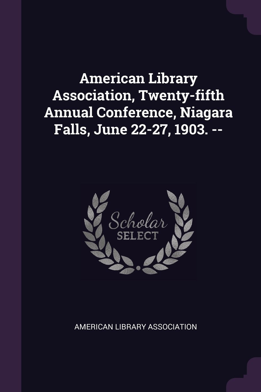 American Library Association, Twenty-Fifth Annual Conference, Niagara Falls, June 22-27, 1903. -- Politics & History