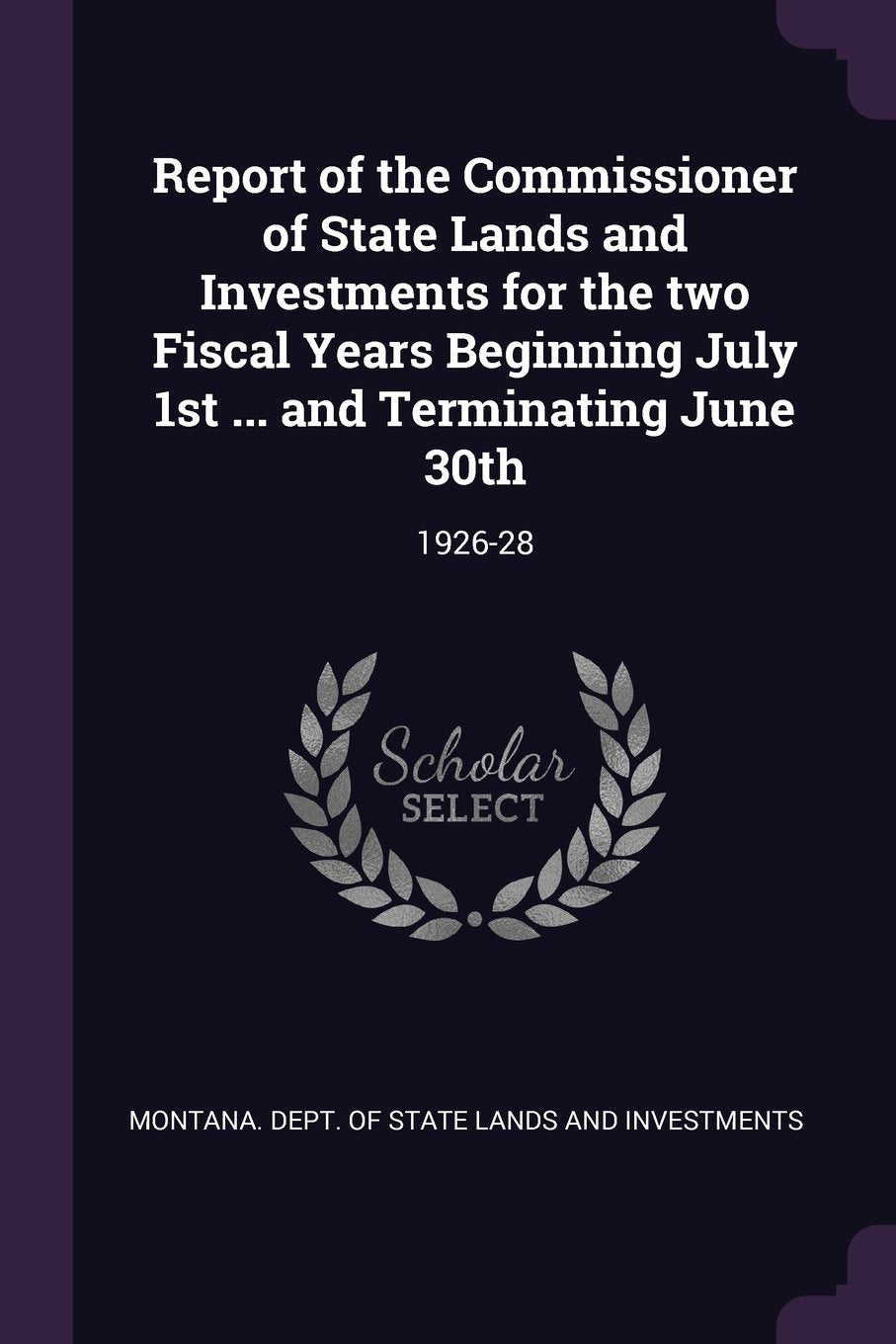 Report of the Commissioner of State Lands and Investments for the two Fiscal Years Beginning July 1st ... and Terminating June 30th: 1926-28 Politics & History
