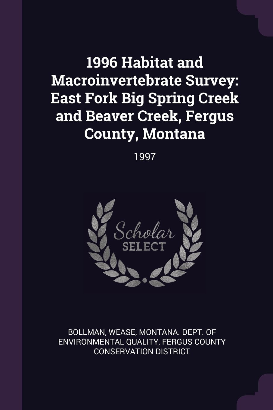 1996 Habitat and Macroinvertebrate Survey: East Fork Big Spring Creek and Beaver Creek, Fergus County, Montana: 1997 Politics & History