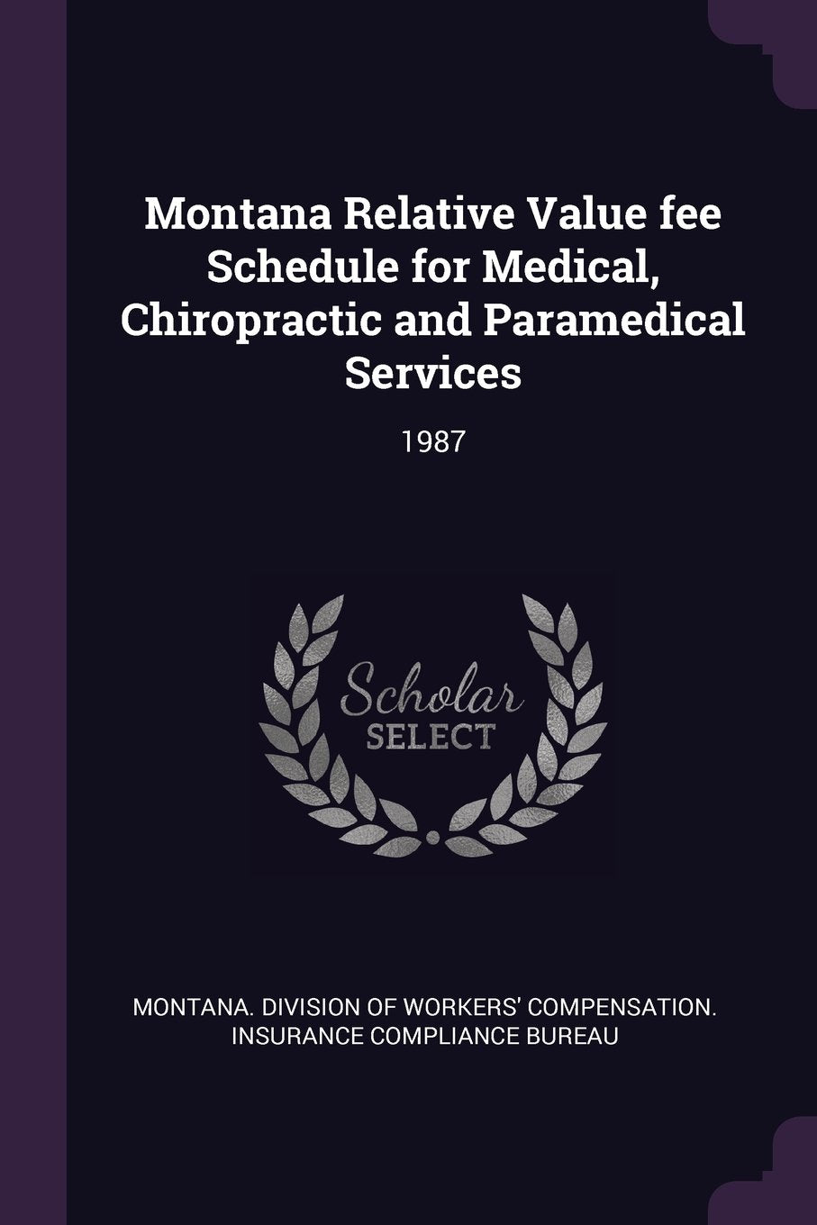 Montana Relative Value Fee Schedule for Medical, Chiropractic and Paramedical Services: 1987 Politics & History