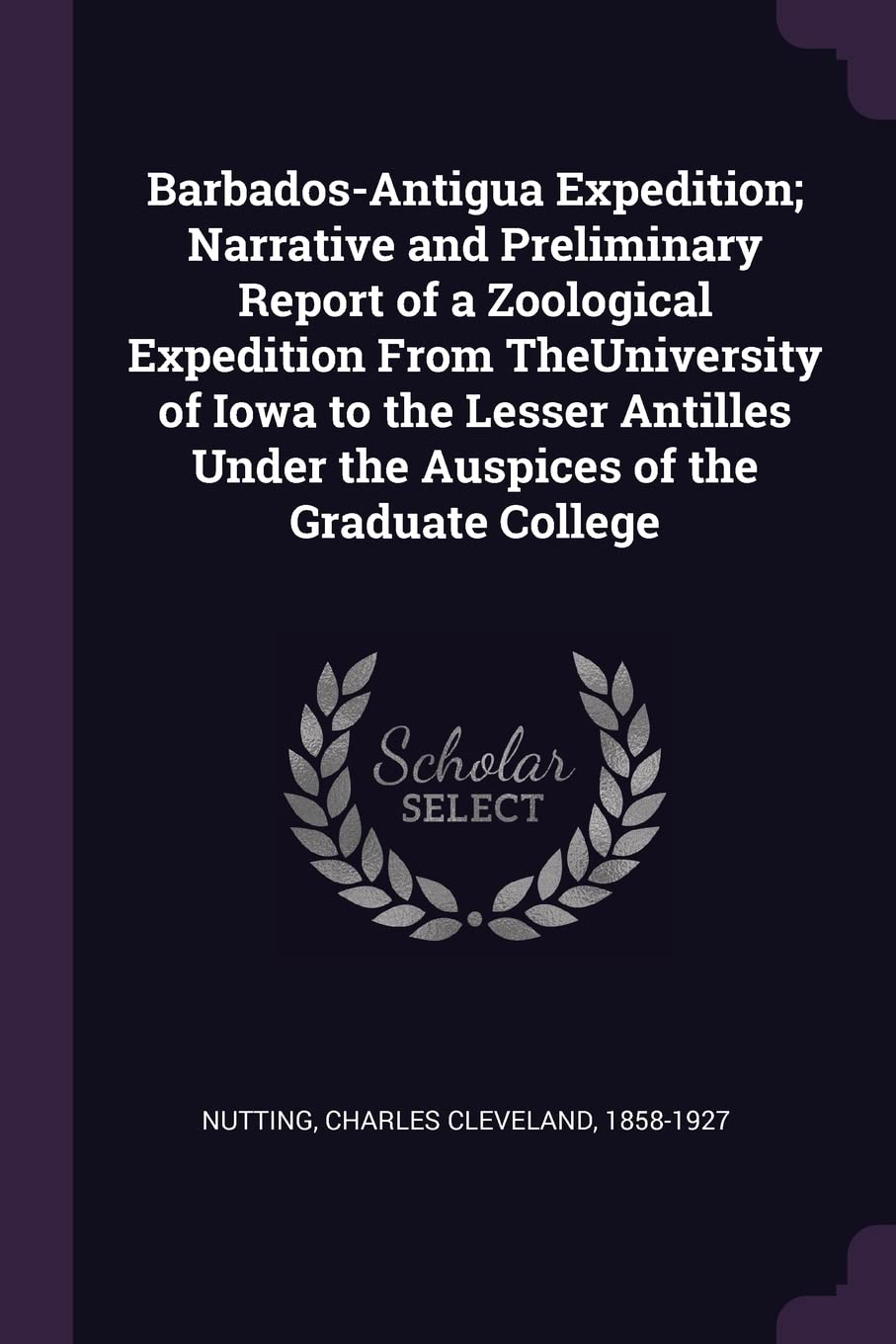 Barbados-Antigua Expedition; Narrative and Preliminary Report of a Zoological Expedition From TheUniversity of Iowa to the Lesser Antilles Under the Auspices of the Graduate College Politics & History
