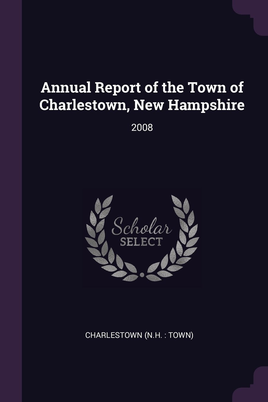 ANNUAL REPORT OF THE TOWN OF C: 2008 Books