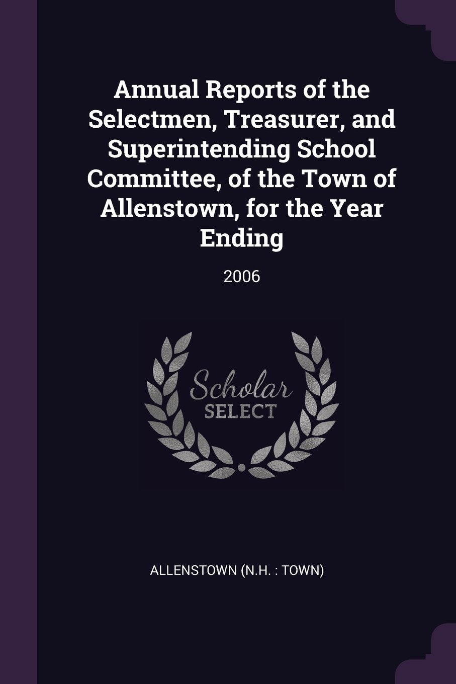 ANNUAL REPORTS OF THE SELECTME: 2006 Politics & History