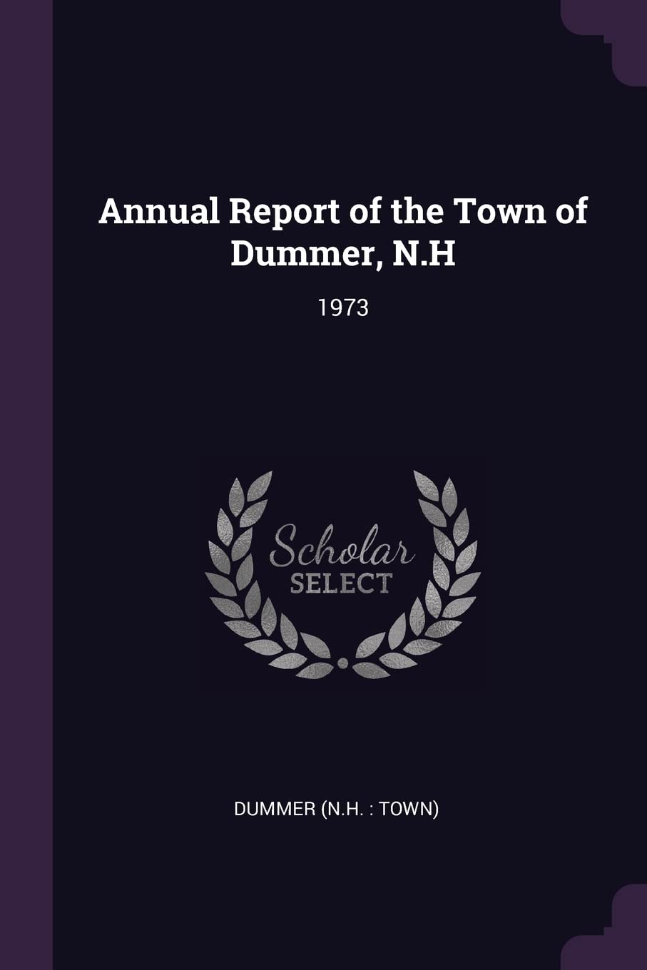 ANNUAL REPORT OF THE TOWN OF D: 1973 Books