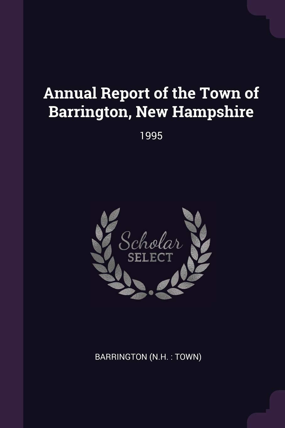 Annual Report of the Town of Barrington, New Hampshire: 1995 Reference Books