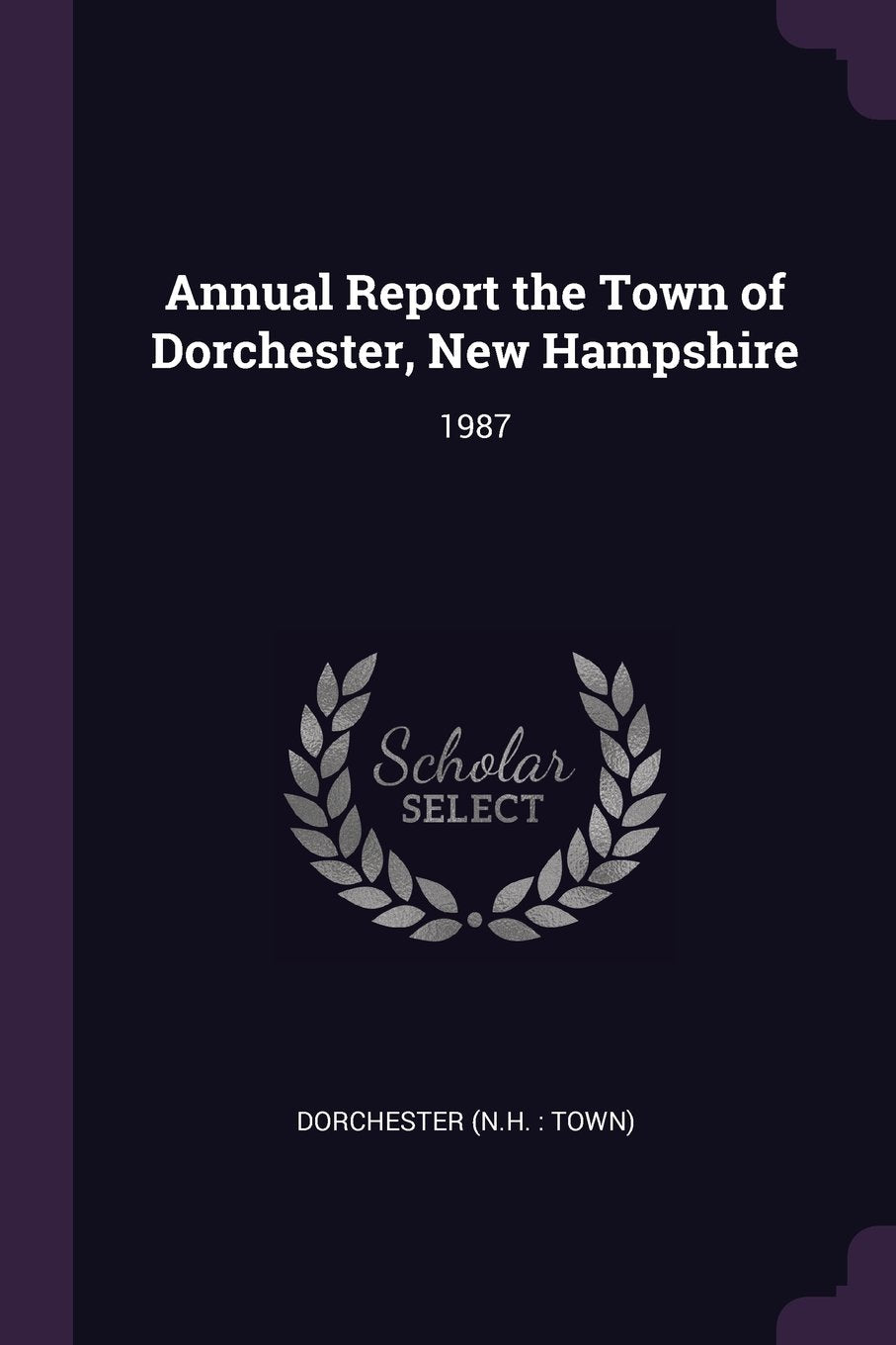 ANNUAL REPORT THE TOWN OF DORC: 1987 Politics & History