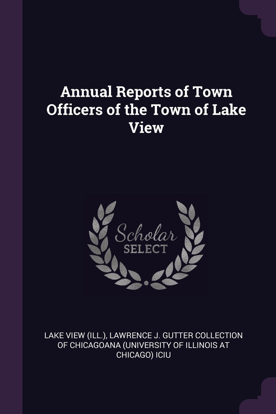 Annual Reports of Town Officers of the Town of Lake View Politics & History