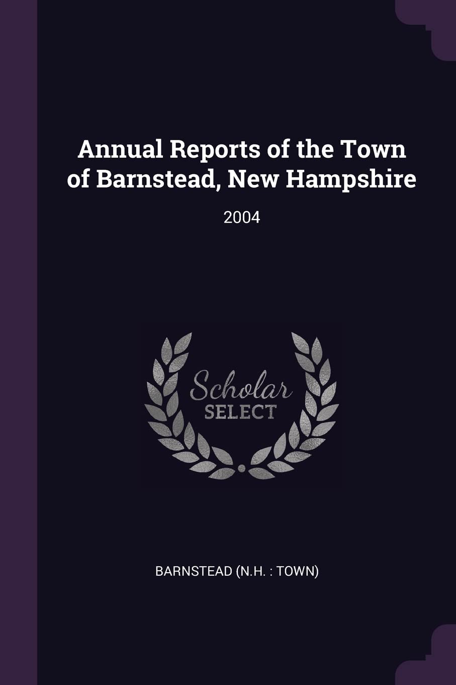 ANNUAL REPORTS OF THE TOWN OF: 2004 Politics & History