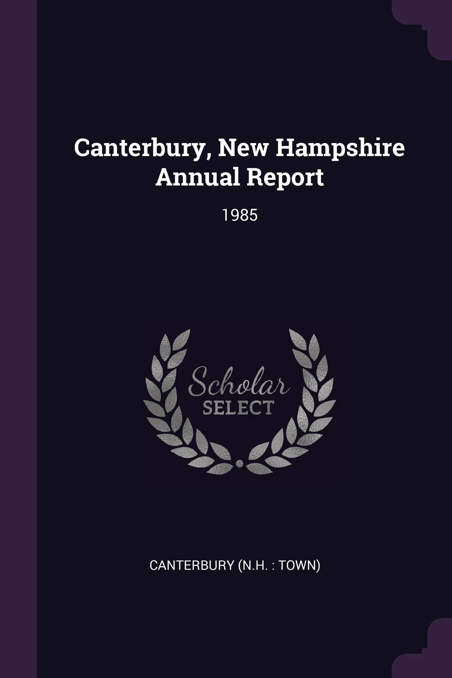 Canterbury, New Hampshire Annual Report: 1985 Reference Books
