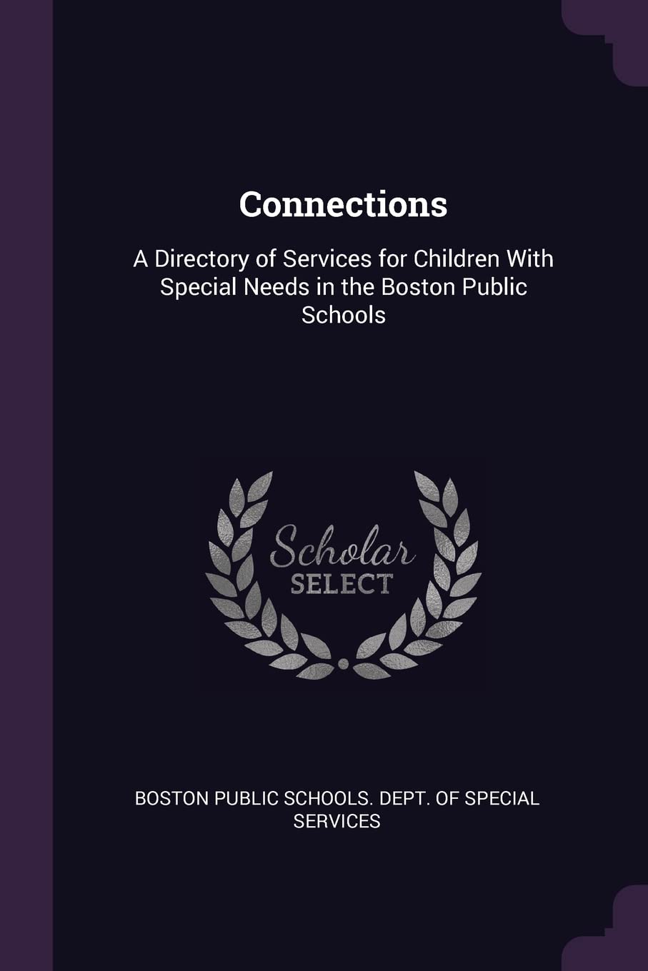 Connections: A Directory of Services for Children With Special Needs in the Boston Public Schools Politics & History