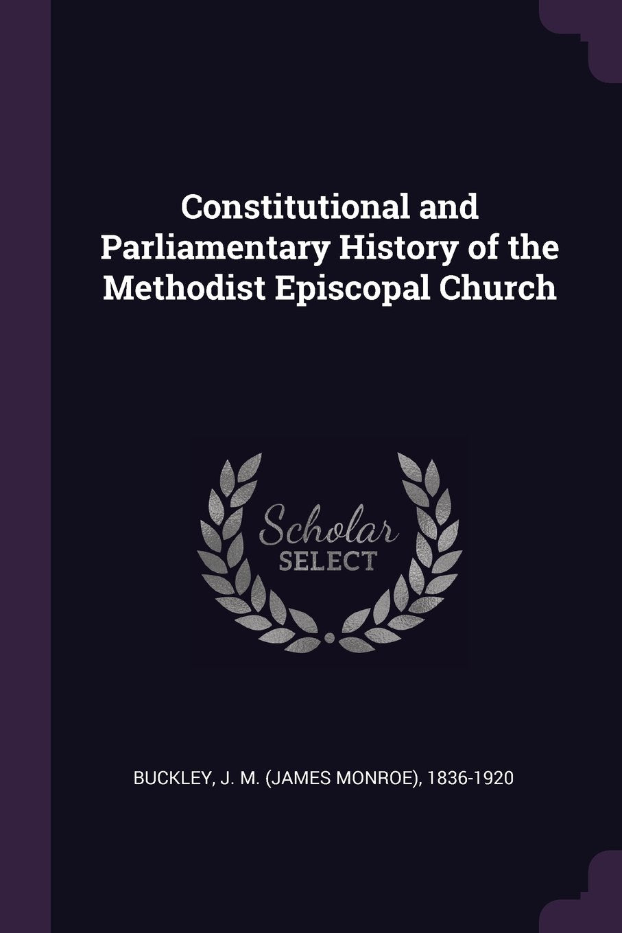 Constitutional and Parliamentary History of the Methodist Episcopal Church Politics & History