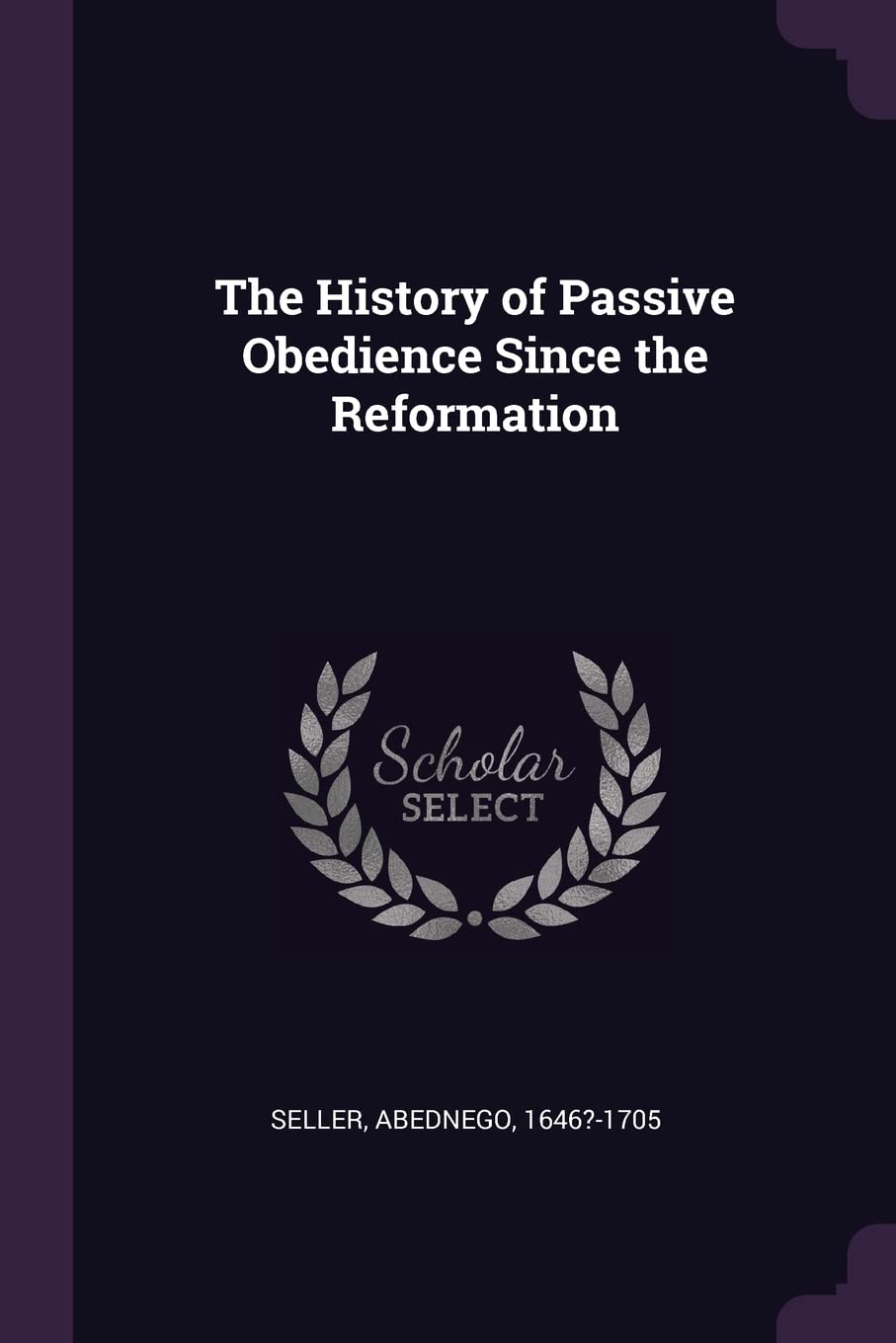The History of Passive Obedience Since the Reformation Politics & History