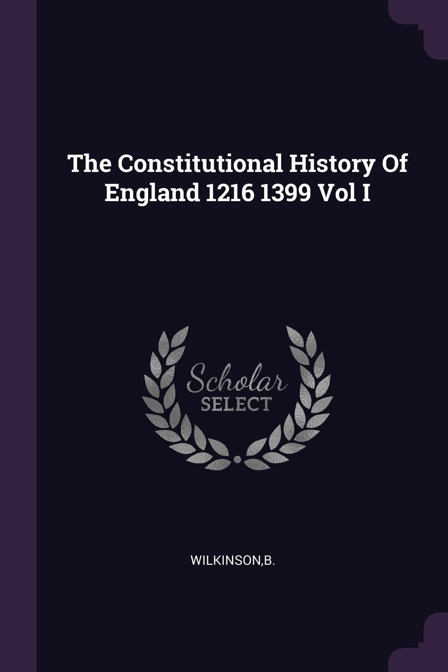 The Constitutional History Of England 1216 1399 Vol I Politics & History