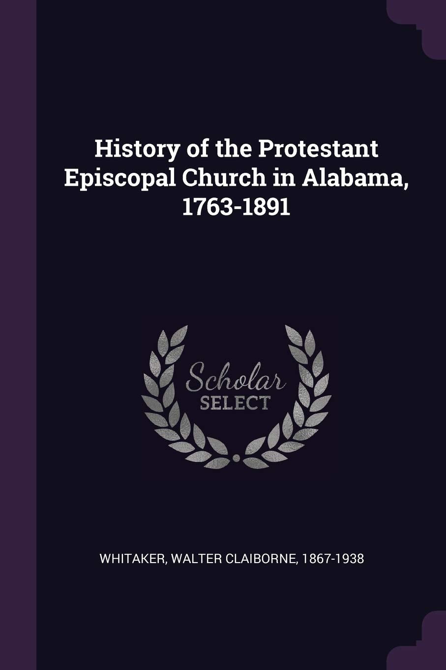 History of the Protestant Episcopal Church in Alabama, 1763-1891 Politics & History