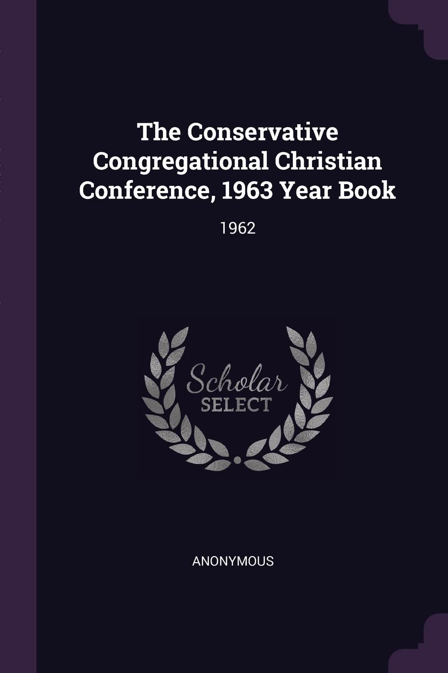 The Conservative Congregational Christian Conference, 1963 Year Book: 1962 Politics & History
