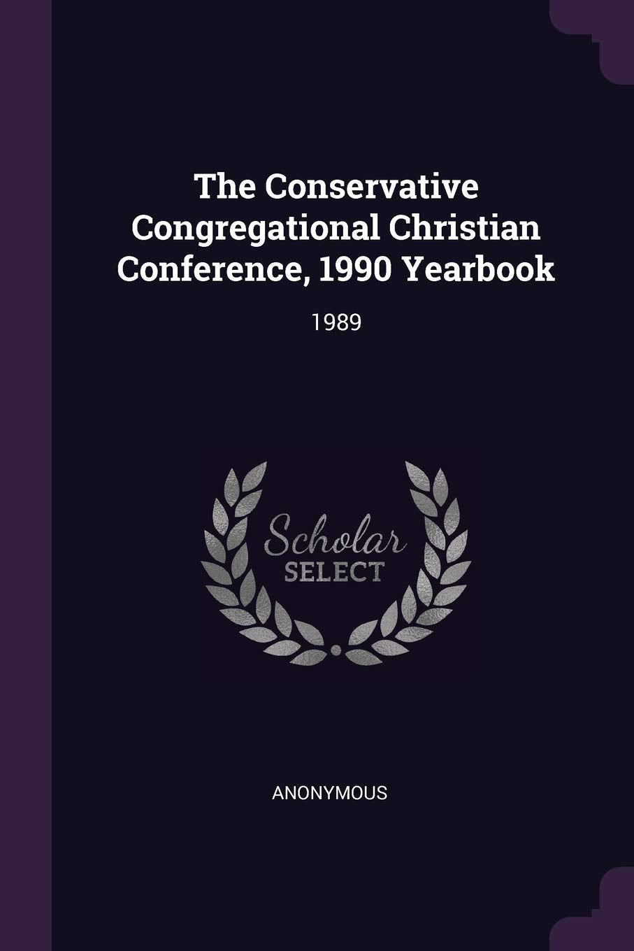 The Conservative Congregational Christian Conference, 1990 Yearbook: 1989 Politics & History