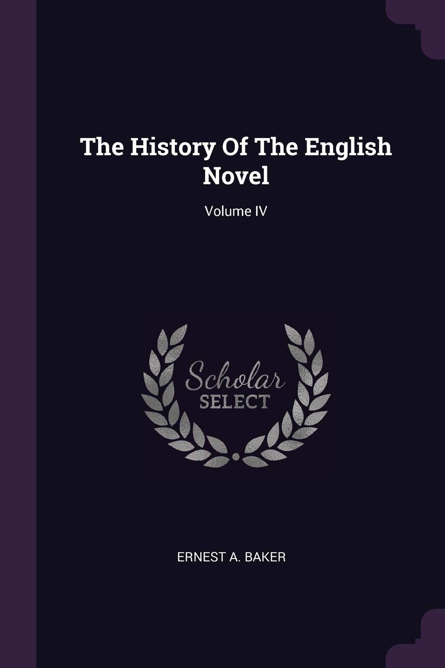 The History of the English Novel; Volume IV Politics & History