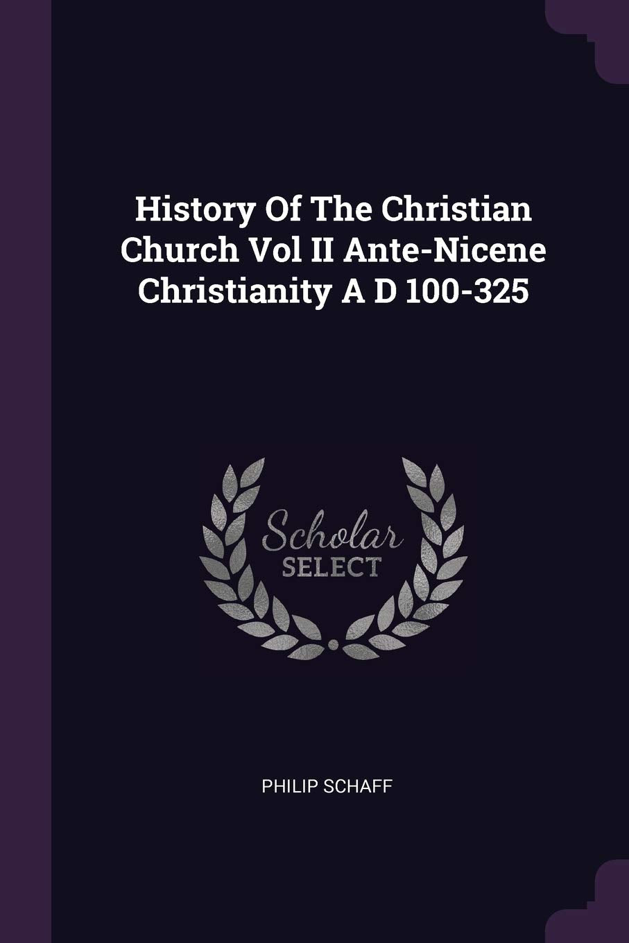 History Of The Christian Church Vol II Ante-Nicene Christianity A D 100-325 Politics & History