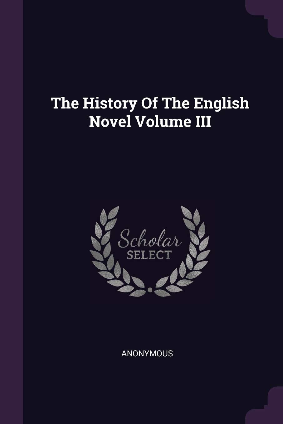 The History Of The English Novel Volume III Politics & History
