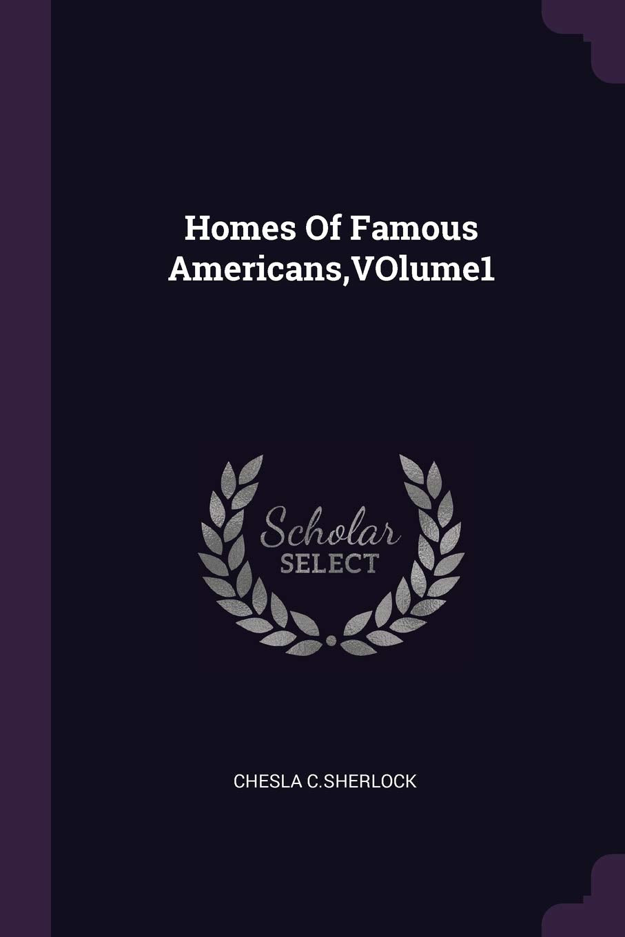 Homes Of Famous Americans, VOlume1 Politics & History