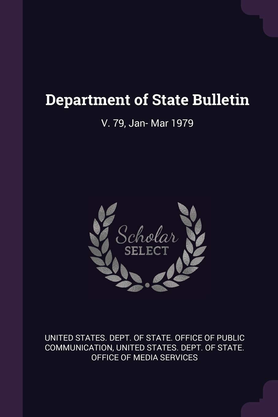 Department of State Bulletin: V. 79, Jan- Mar 1979 Politics & History