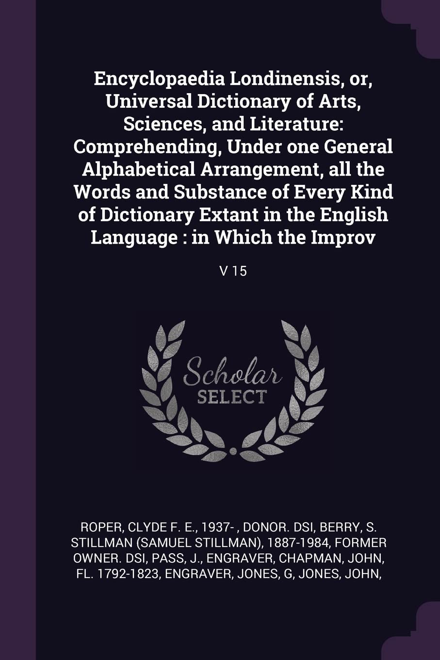 Encyclopaedia Londinensis, or, Universal Dictionary of Arts, Sciences, and Literature: Comprehending, Under one General Alphabetical Arrangement, all ... English Language: in Which the Improv: V 15 book
