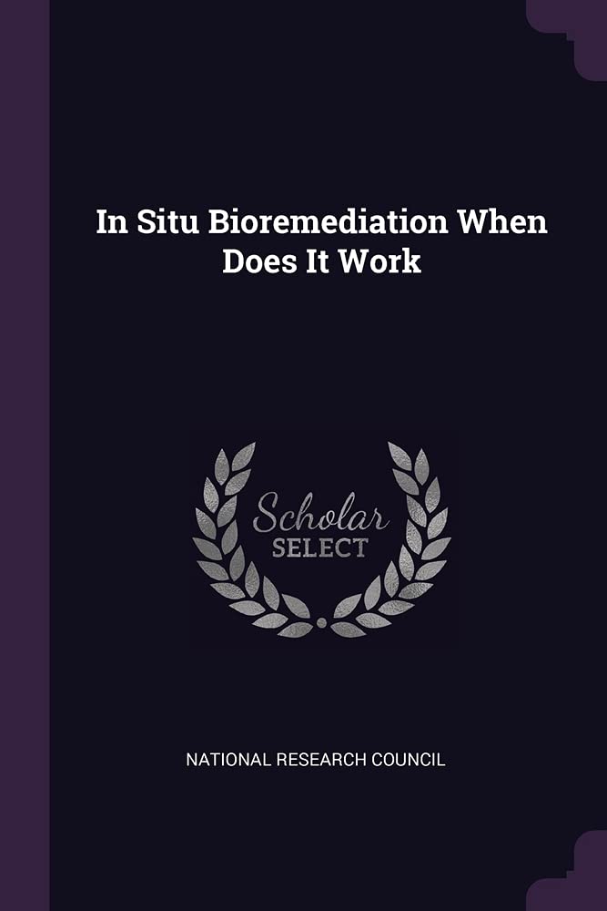 In Situ Bioremediation When Does It Work Politics & History