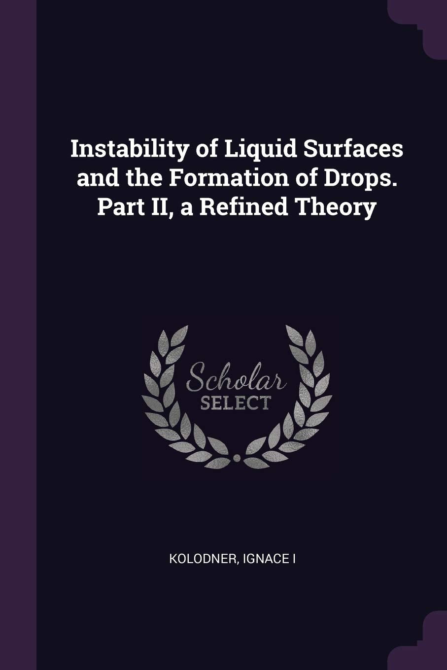 Instability of Liquid Surfaces and the Formation of Drops. Part II, a Refined Theory Politics & History