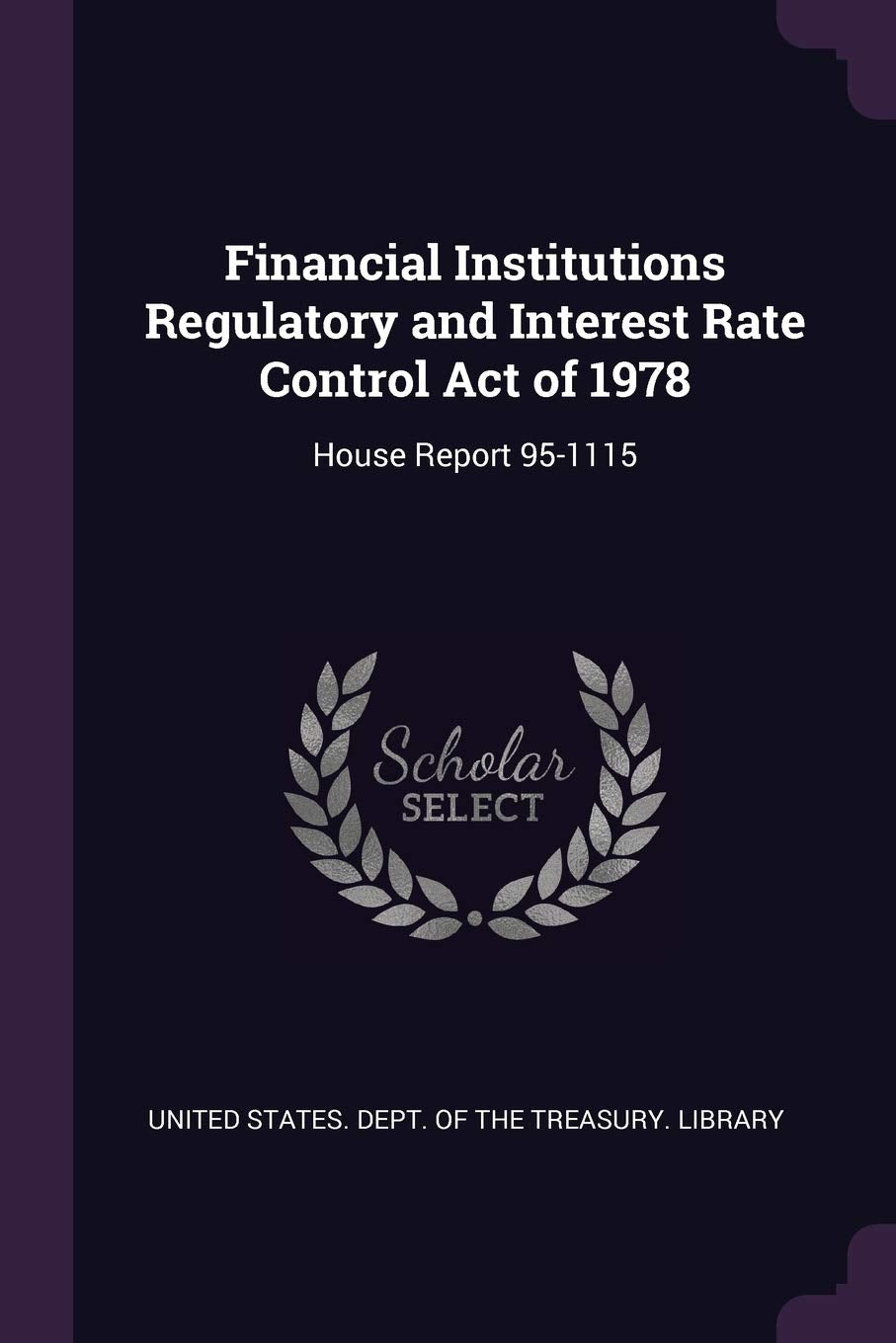 Financial Institutions Regulatory and Interest Rate Control Act of 1978: House Report 95-1115 Politics & History