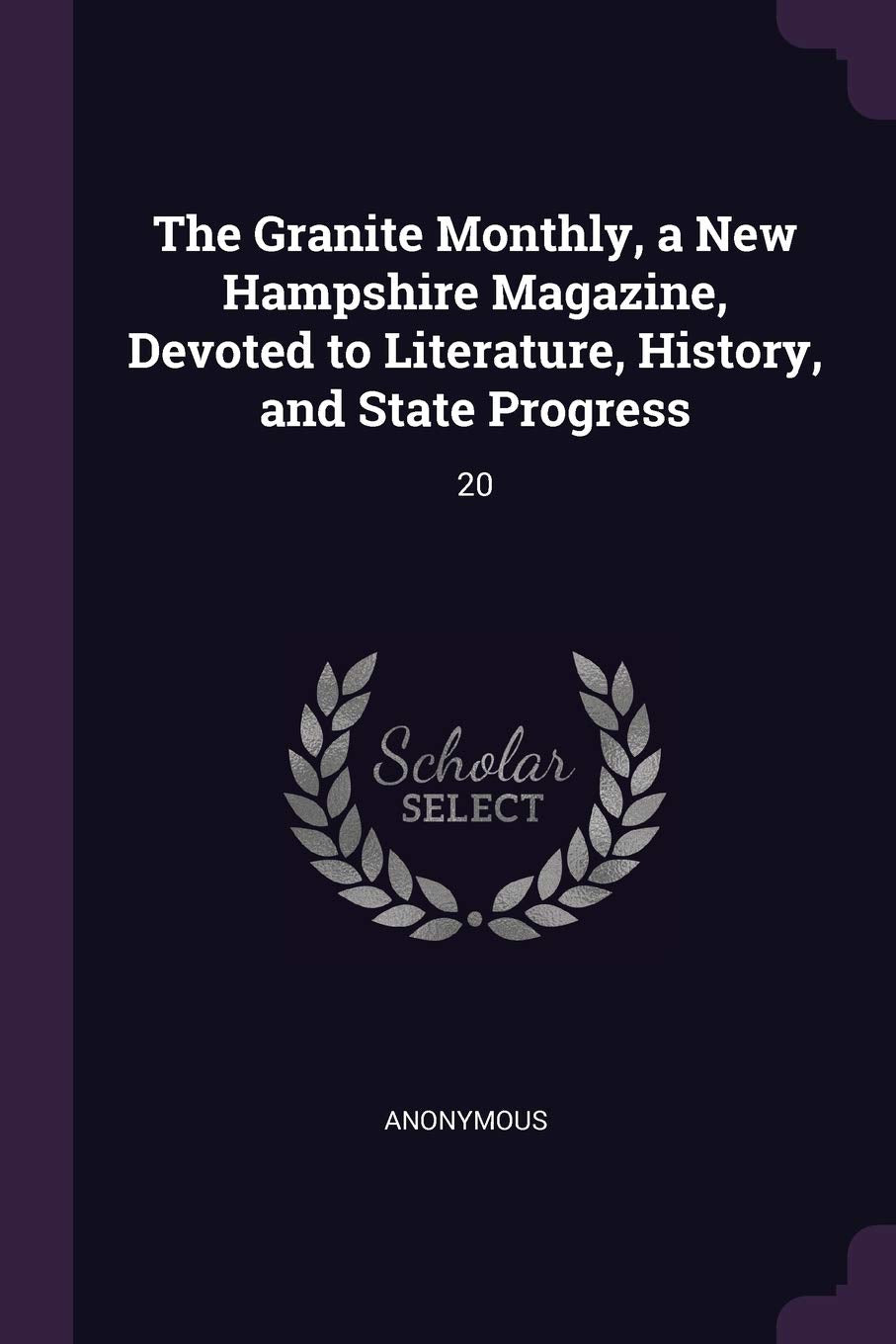 The Granite Monthly, a New Hampshire Magazine, Devoted to Literature, History, and State Progress: 20 Memories