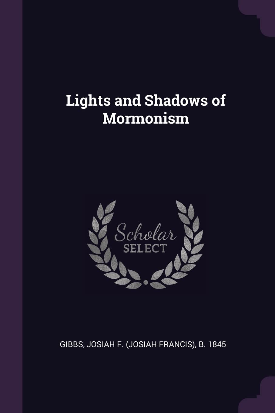 Lights and Shadows of Mormonism Politics & History