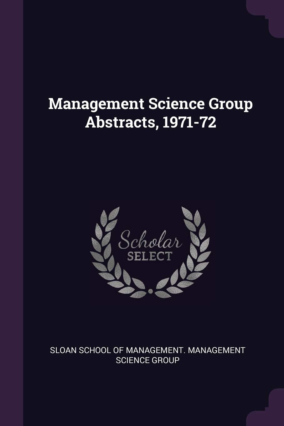 Management Science Group Abstracts, 1971-72 Politics & History