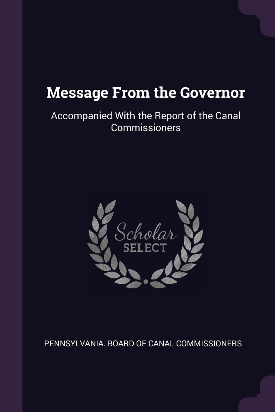 Message From the Governor: Accompanied With the Report of the Canal Commissioners Politics & History