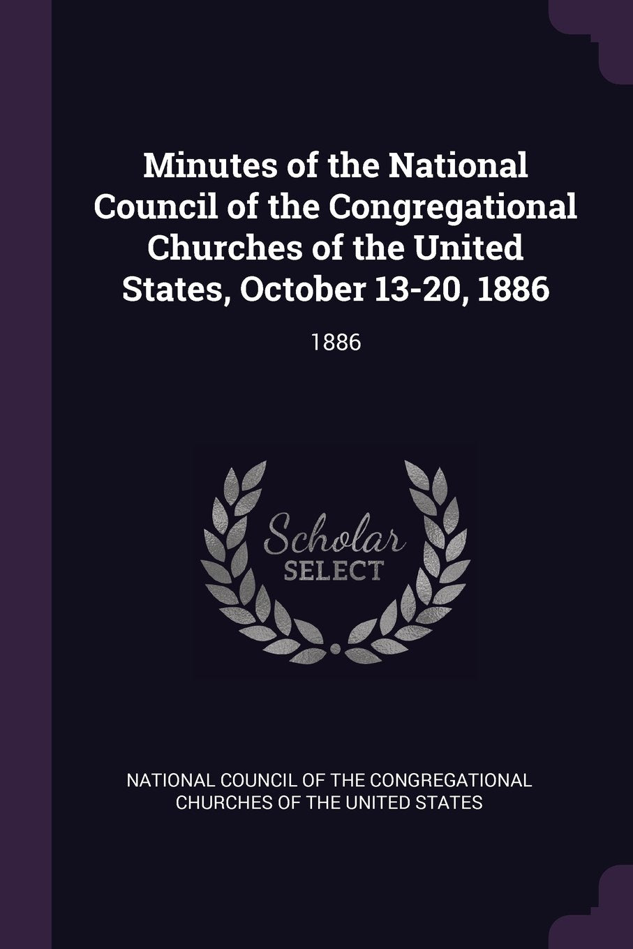 Minutes of the National Council of the Congregational Churches of the United States, October 13-20, 1886: 1886 Politics & History