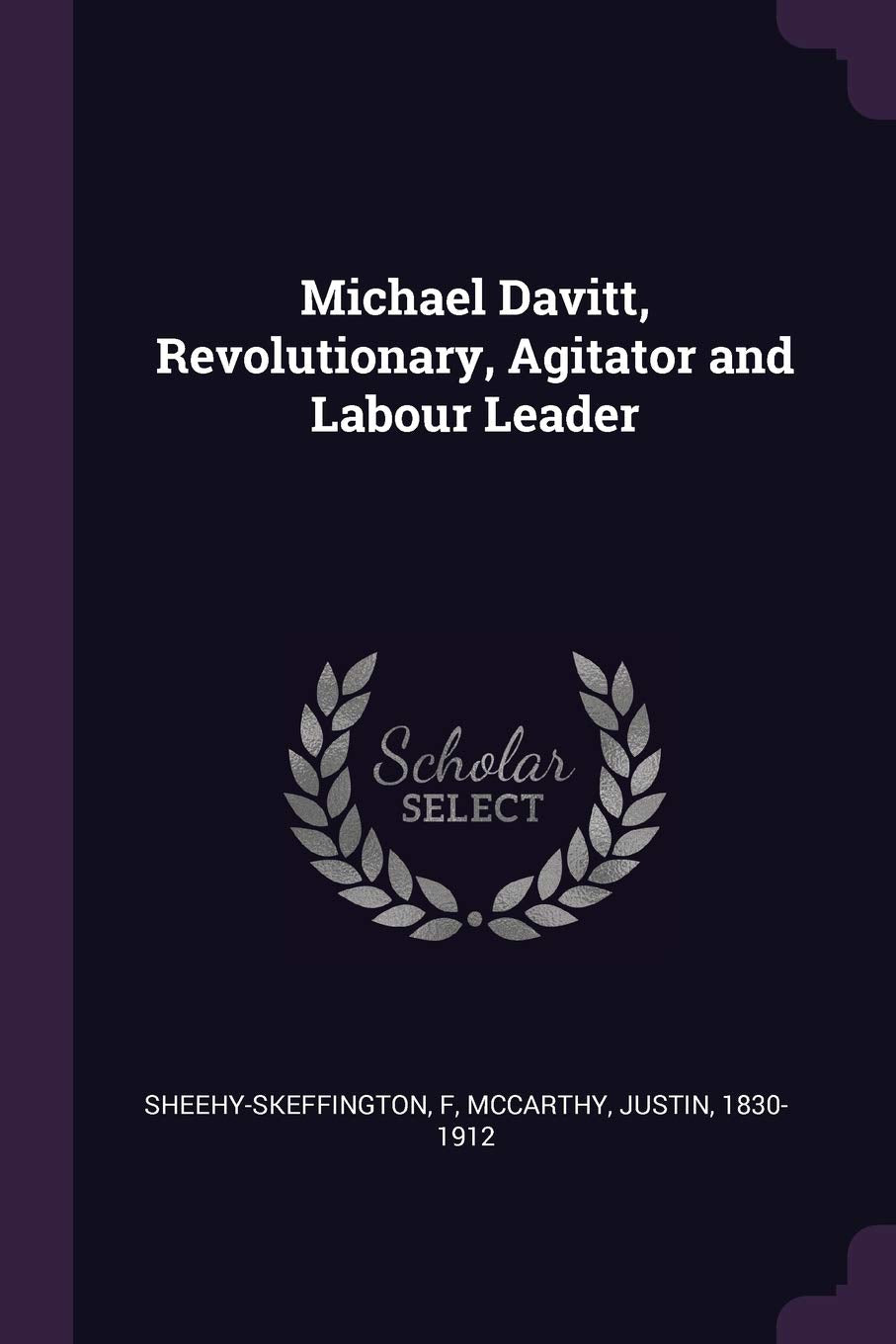 Michael Davitt, Revolutionary, Agitator and Labour Leader Memories