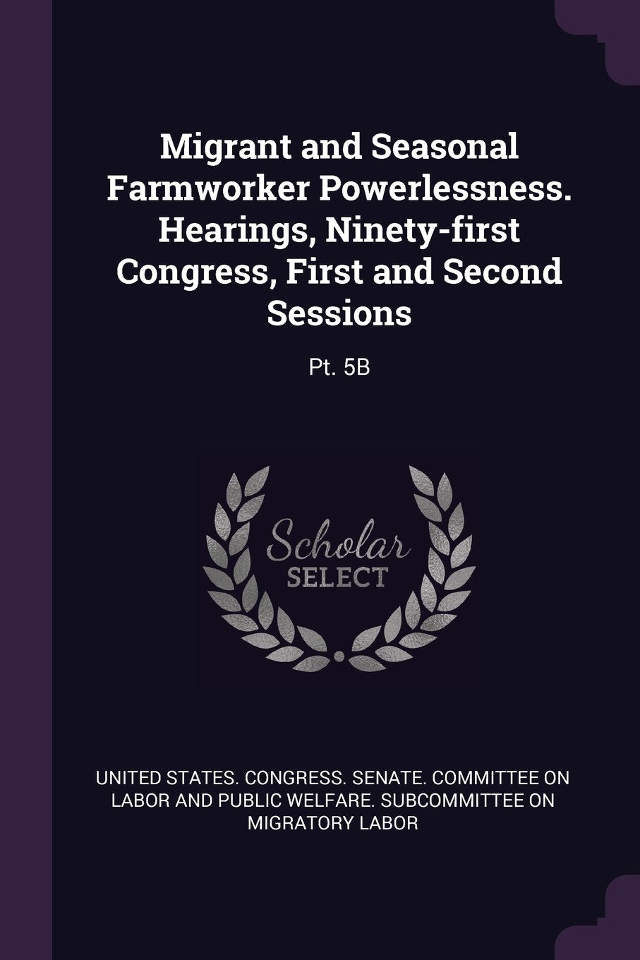 Migrant and Seasonal Farmworker Powerlessness. Hearings, Ninety-first Congress, First and Second Sessions: Pt. 5B Politics & History
