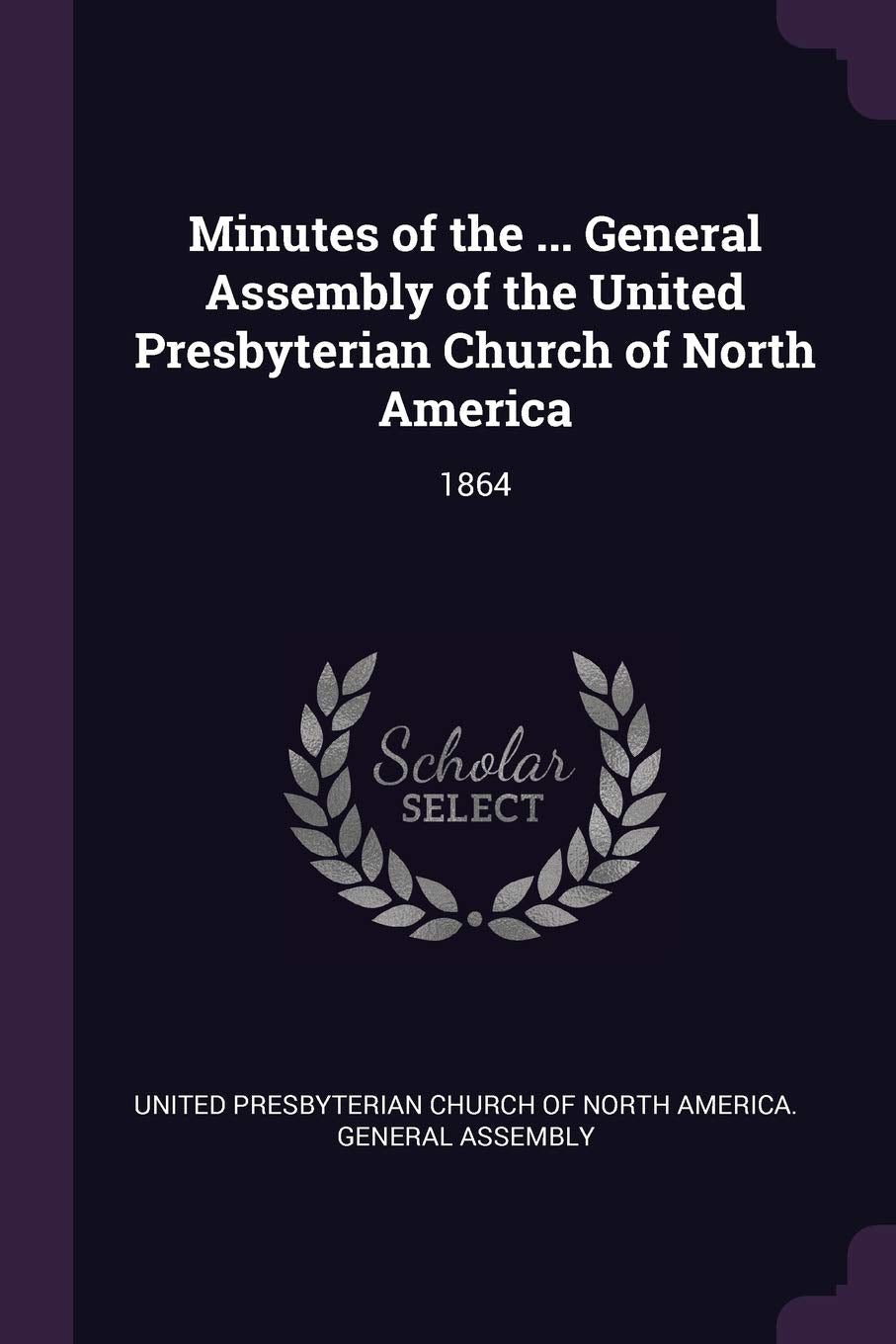 Minutes of the ... General Assembly of the United Presbyterian Church of North America: 1864 Politics & History