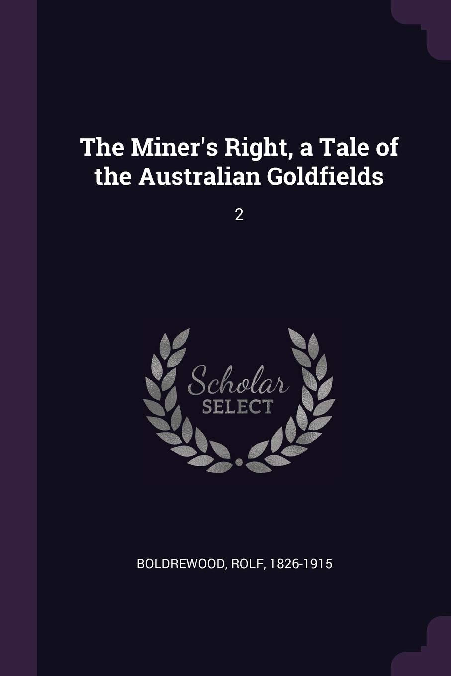 The Miner's Right, a Tale of the Australian Goldfields: 2 Politics & History