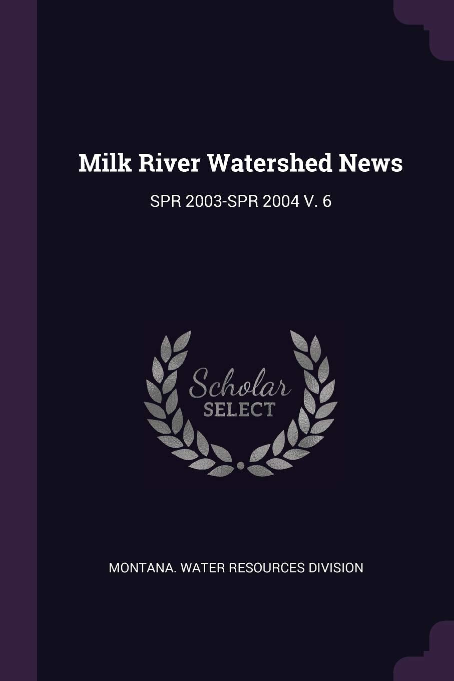 Milk River Watershed News: SPR 2003-SPR 2004 V. 6 Politics & History