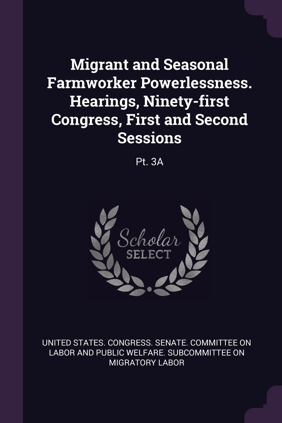 Migrant and Seasonal Farmworker Powerlessness. Hearings, Ninety-first Congress, First and Second Sessions: Pt. 3A Politics & History