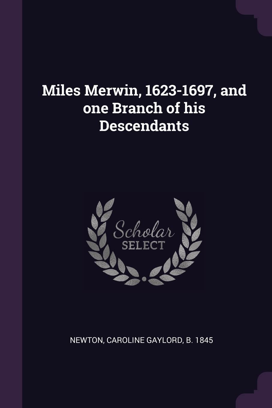 Miles Merwin, 1623-1697, and one Branch of his Descendants Reference Books