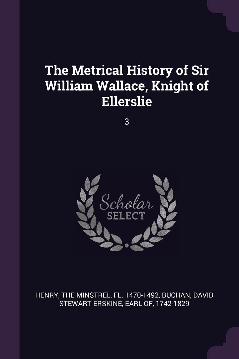 The Metrical History of Sir William Wallace, Knight of Ellerslie: 3 Politics & History