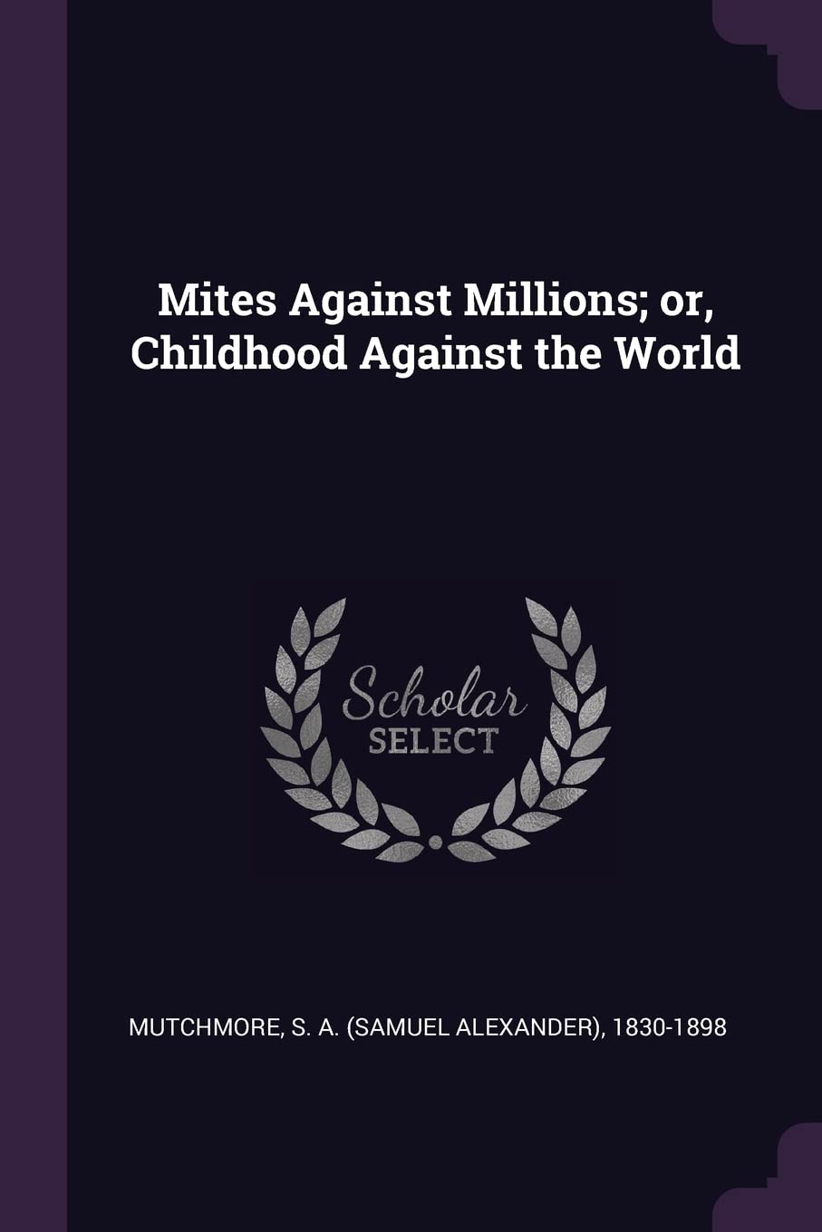 Mites Against Millions; or, Childhood Against the World Politics & History