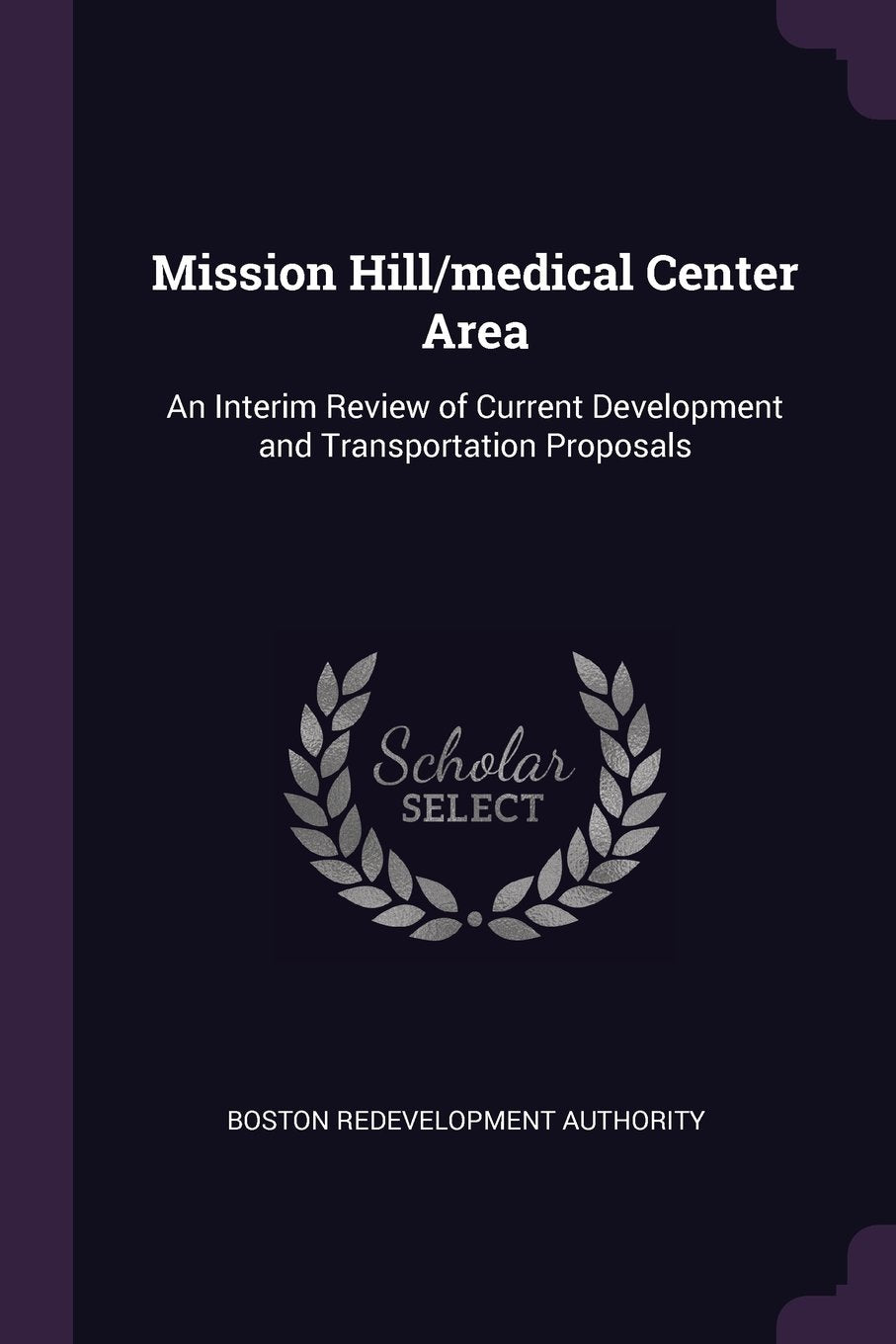 Mission Hill/Medical Center Area: An Interim Review of Current Development and Transportation Proposals Politics & History